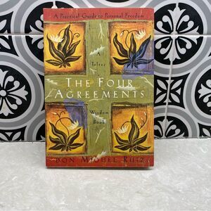 Don Miguel Ruiz The Four Agreements: A Practical Guide to Personal Freedom